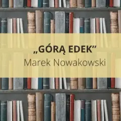 Górą Edek ile stron? Odkryj długość opowiadania i jego znaczenie